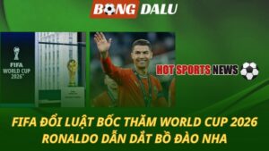 FIFA đổi luật bốc thăm World Cup 2026 – Ronaldo dẫn dắt Bồ Đào Nha