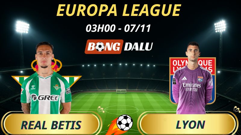 Soi Kèo Nhà Cái Real Betis – Lyon: 03h00 – 07/11/2025 – Europa League