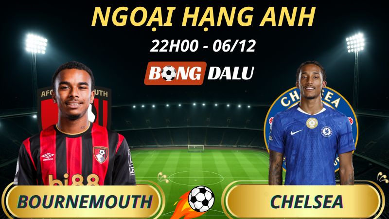 Soi Kèo Nhà Cái Bournemouth – Chelsea: 22h00 – 06/12/2025 – Ngoại hạng Anh